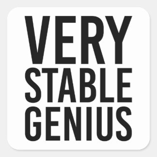 Very Stable Genius Square Sticker