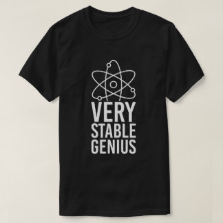 Very Stable Genius T-Shirt
