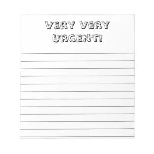 Very, very urgent! Custom, fun notepad