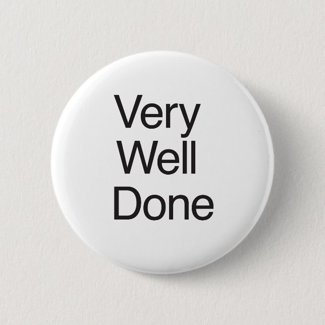 Very Well Done 6 Cm Round Badge (Front)
