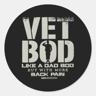 Vet Bod Like Dad Bod But With More Back Pain Classic Round Sticker