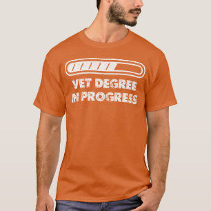 Vet Degree In Progress Veterinarian Animal Lovers  T-Shirt