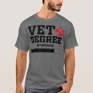 Vet Degree In Progress Veterinary Assistance Funny T-Shirt