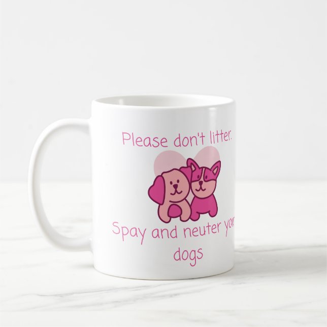 Vet Humour: Please Don't Litter, Spay and Neuter Coffee Mug (Left)