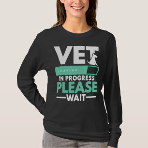 Vet In Progress Loading Animal Doctor Future Veter T-Shirt