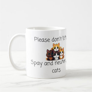Vet Quote: Please Don't Litter, Spay and Neuter Coffee Mug