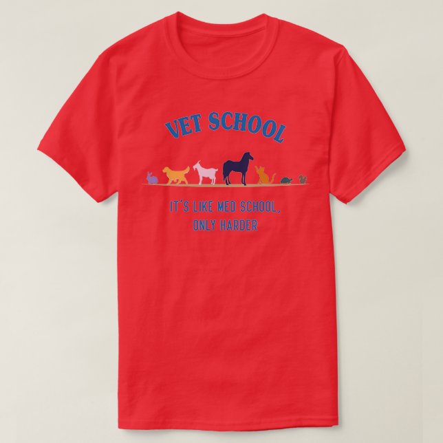 Vet school like Med school but harder 1 T-Shirt (Design Front)