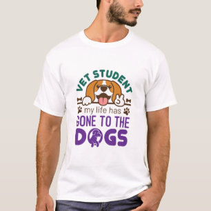 Vet Student My Life Has Gone to the Dogs T-Shirt