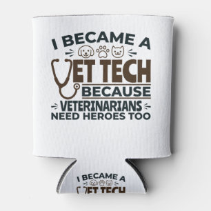 Vet Tech Because Veterinarians Need Heroes Too Can Cooler