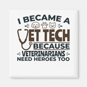 Vet Tech Because Veterinarians Need Heroes Too Magnet