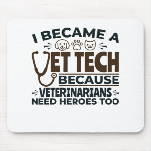 Vet Tech Because Veterinarians Need Heroes Too Mouse Mat