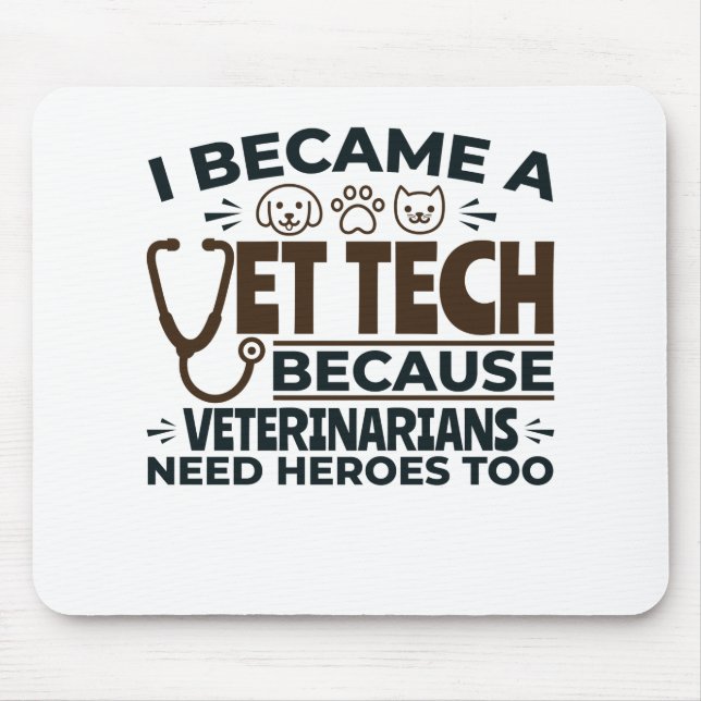 Vet Tech Because Veterinarians Need Heroes Too Mouse Mat (Front)