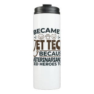 Vet Tech Because Veterinarians Need Heroes Too Thermal Tumbler