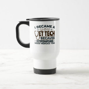 Vet Tech Because Veterinarians Need Heroes Too Travel Mug