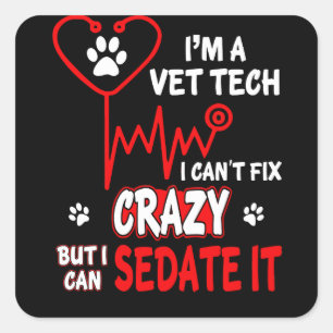 Vet Tech Can't Fix Crazy Square Sticker
