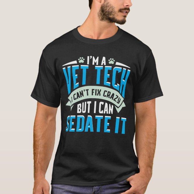 Vet Tech Gift Idea - Funny Veterinarian Saying T-Shirt (Front)