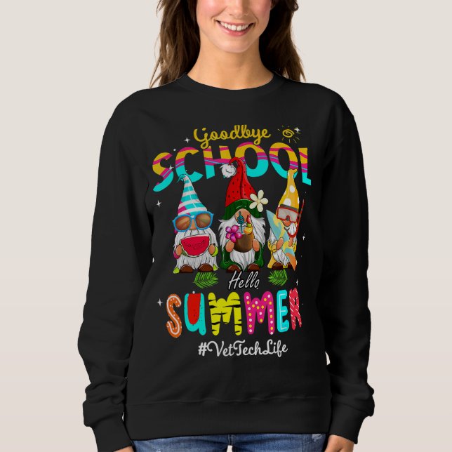 Vet Tech Gnome Goodbye School Hello Summer Sweatshirt (Front)