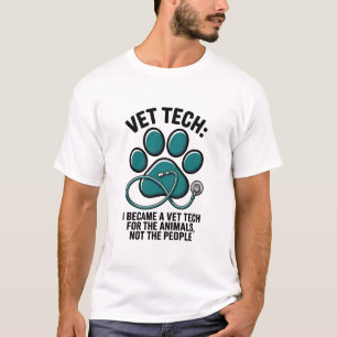 Vet Tech Humour - For The Animals Not The People  T-Shirt
