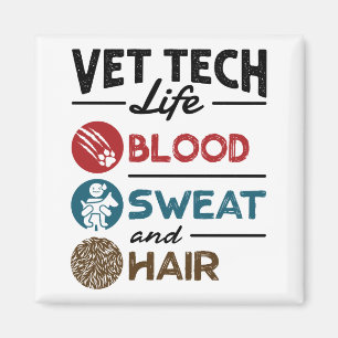 Vet Tech Life Blood Sweat and Hair Magnet