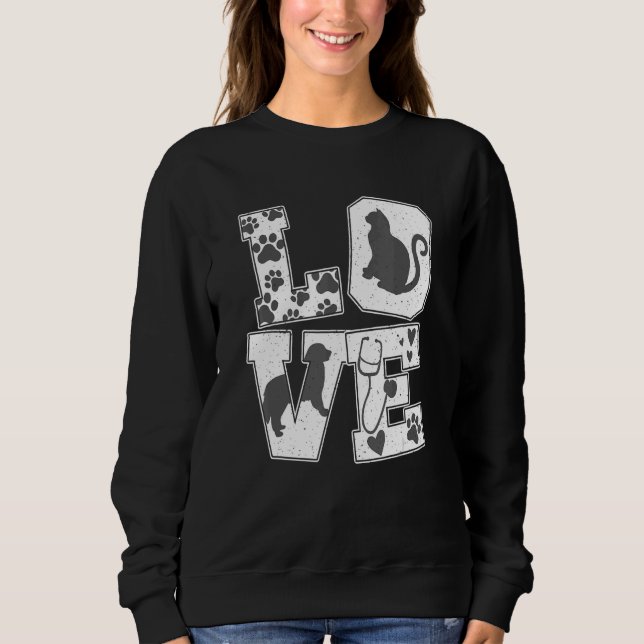 Vet Tech Love Animals Veterinarian Tech Veterinary Sweatshirt (Front)