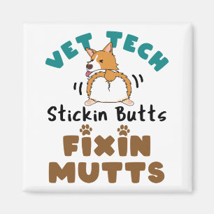 Vet Tech Stickin' Butts and Fixin' Mutts Magnet