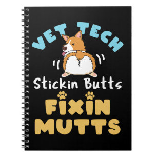 Vet Tech Stickin Butts and Fixin Mutts Notebook