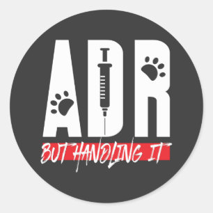 Vet Tech Veterinarian ADR But Handling It Classic Round Sticker