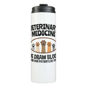 Vet Tech Veterinarian Funny Draw Blood Quote Thermal Tumbler