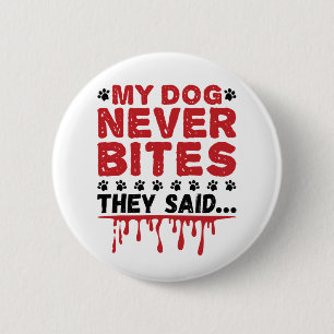 Vet Tech Veterinary My Dog Never Bites They Siad 6 Cm Round Badge