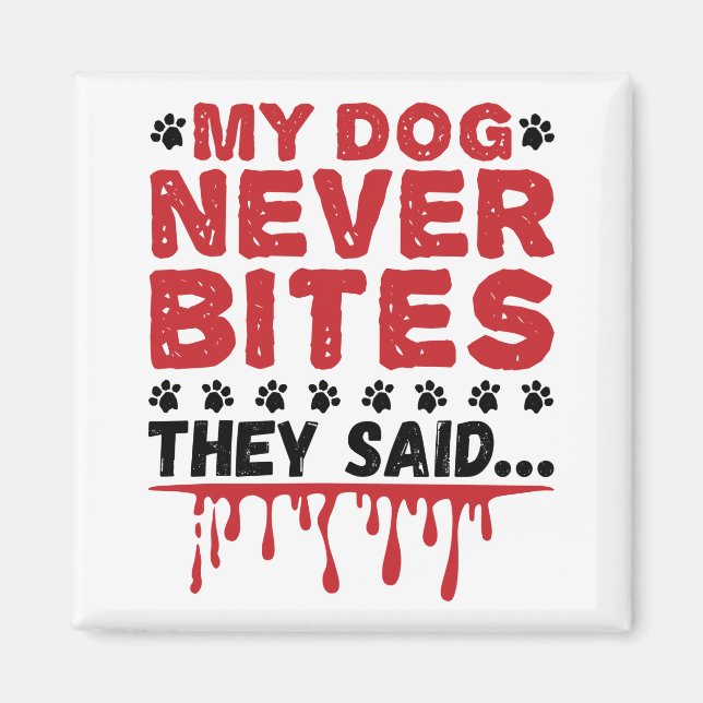 Vet Tech Veterinary My Dog Never Bites They Siad Magnet (Front)