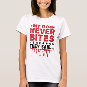 Vet Tech Veterinary My Dog Never Bites They Siad T-Shirt