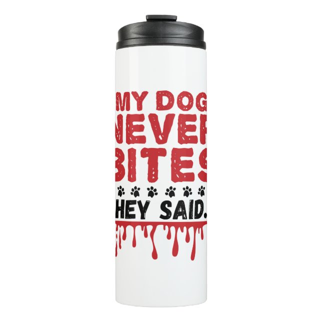 Vet Tech Veterinary My Dog Never Bites They Siad Thermal Tumbler (Front)