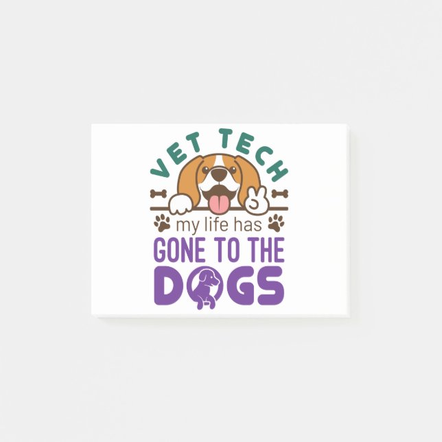 Vet Tech Veterinary Technician Life Gone to  Dogs Post-it Notes (Front)