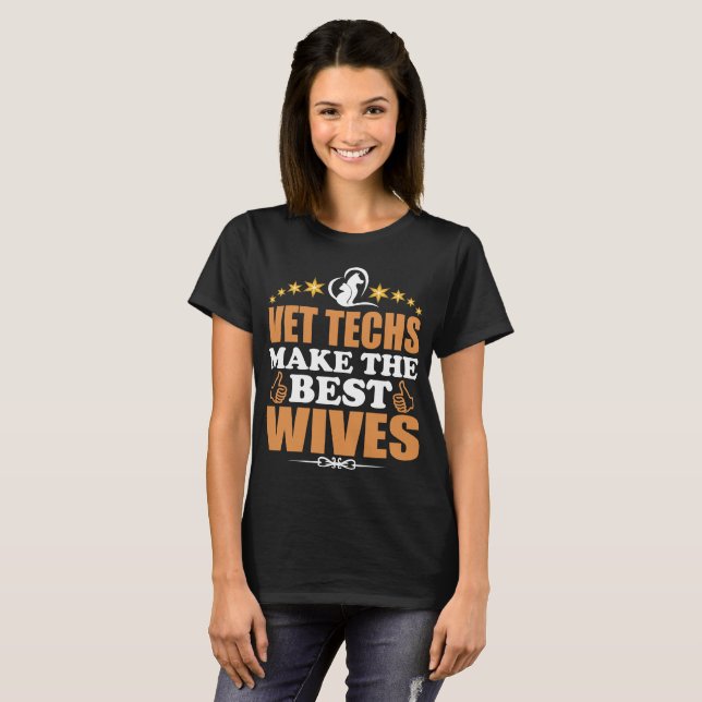 Vet Techs Make The Best Wives T-Shirt (Front Full)