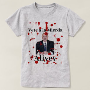 Vete a la Mierda Aliyev (Spanish) T-shirt
