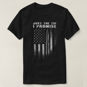 Veteran American Us Flag Just The Tip I Promise T-Shirt