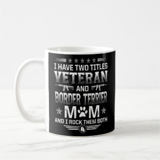 Veteran and Border Terrier Mum  Dog  Humour Pets  Coffee Mug