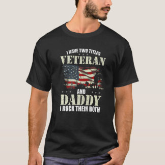 Veteran And Daddy And I Rock Them Both  Fathers Da T-Shirt