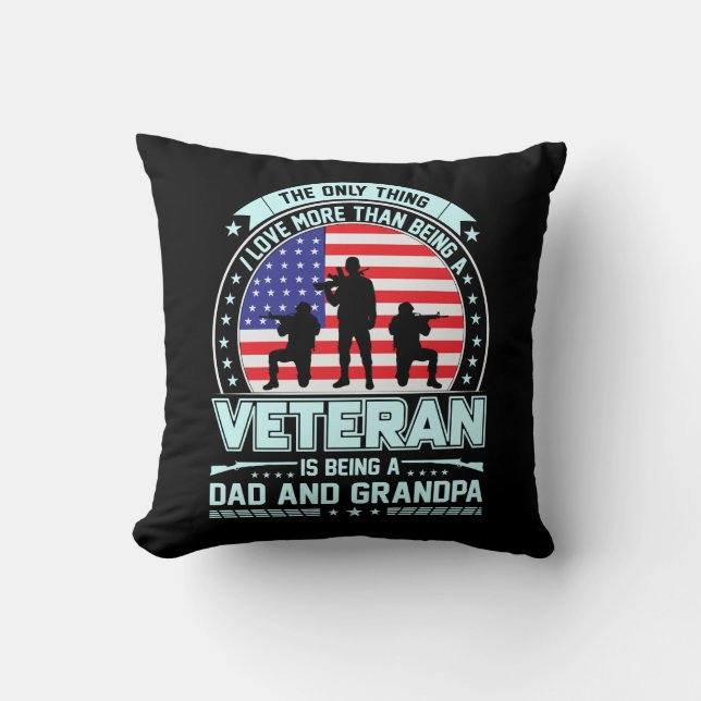 Veteran Being a Dad and Grandpa  USA Veterans Day Cushion (Front)