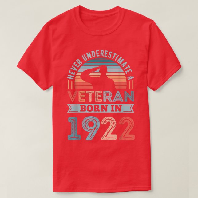 Veteran born in 1922 100th Birthday Soldier Gift  T-Shirt (Design Front)