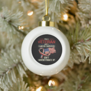 Veteran Cancer Survivor Don't Underestimate Me Ceramic Ball Christmas Ornament