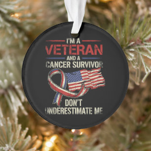 Veteran Cancer Survivor Don't Underestimate Me Ornament