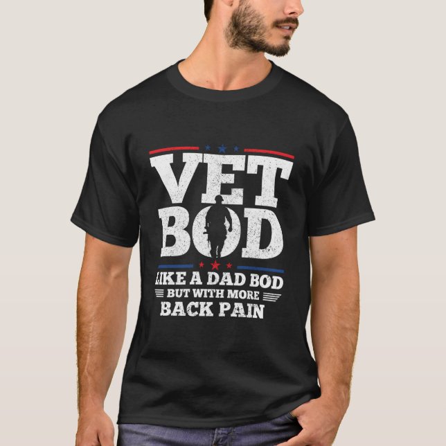 Veteran Dad Vet Bod Like Dad Bod But More Back Pai T-Shirt (Front)
