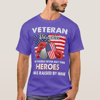 Veteran daughter some people never meet their hero T-Shirt