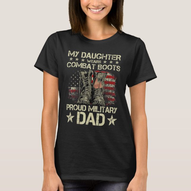 Veteran Day My Daughter Wear Combat Boots Proud Mi T-Shirt (Front)
