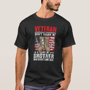VETERAN Don´t thank me Thank my Brother who never T-Shirt