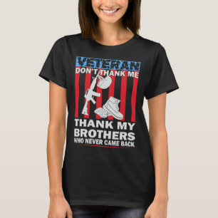 Veteran don t thank me thank my brothers who never T-Shirt