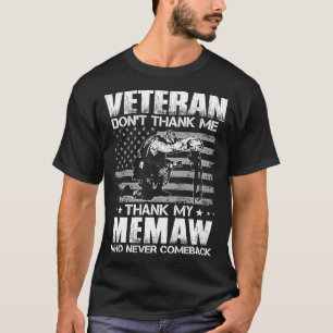 Veteran Don't Thank Me Thank My MEMAW Who Never Co T-Shirt