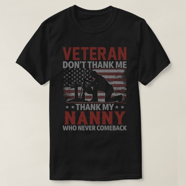 Veteran Don't Thank Me Thank My NANNY Who Never Co T-Shirt (Design Front)
