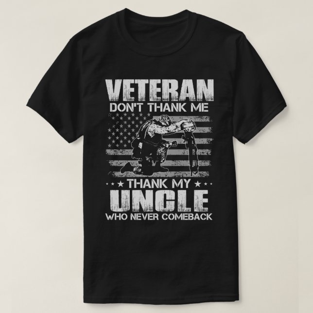 Veteran Don't Thank Me Thank My UNCLE Who Never Co T-Shirt (Design Front)